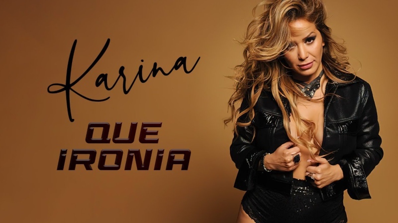 "Qué ironía" el nuevo single de Karina